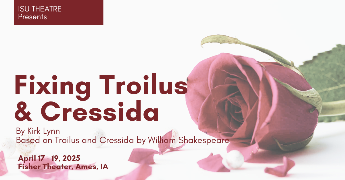 ISU Theatre presents: Fixing Troilus & Cressida